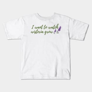 I Want to Watch Wisteria Grow Taylor Swift Kids T-Shirt